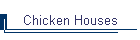 Chicken Houses