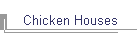 Chicken Houses