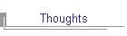 Thoughts